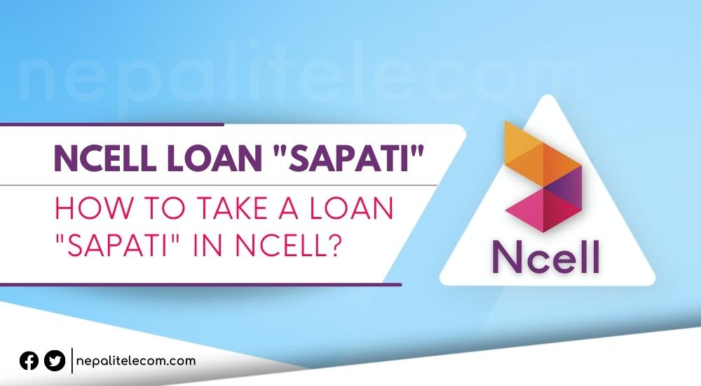 Ncell Loan Sapati