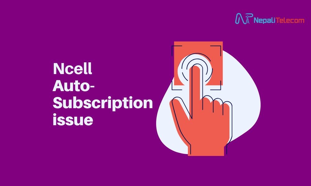 Ncell auto subscription issue