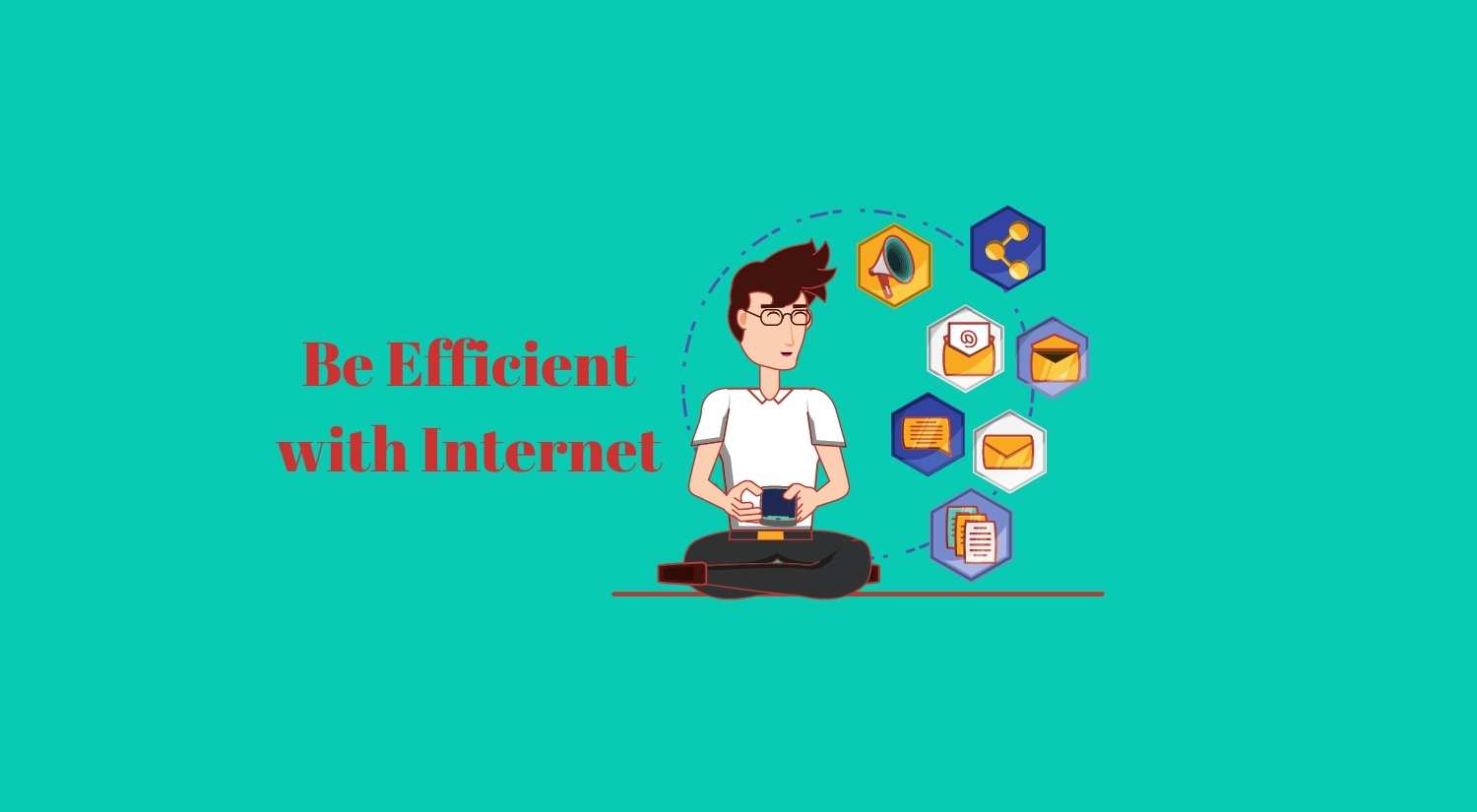 How to be efficient with internet