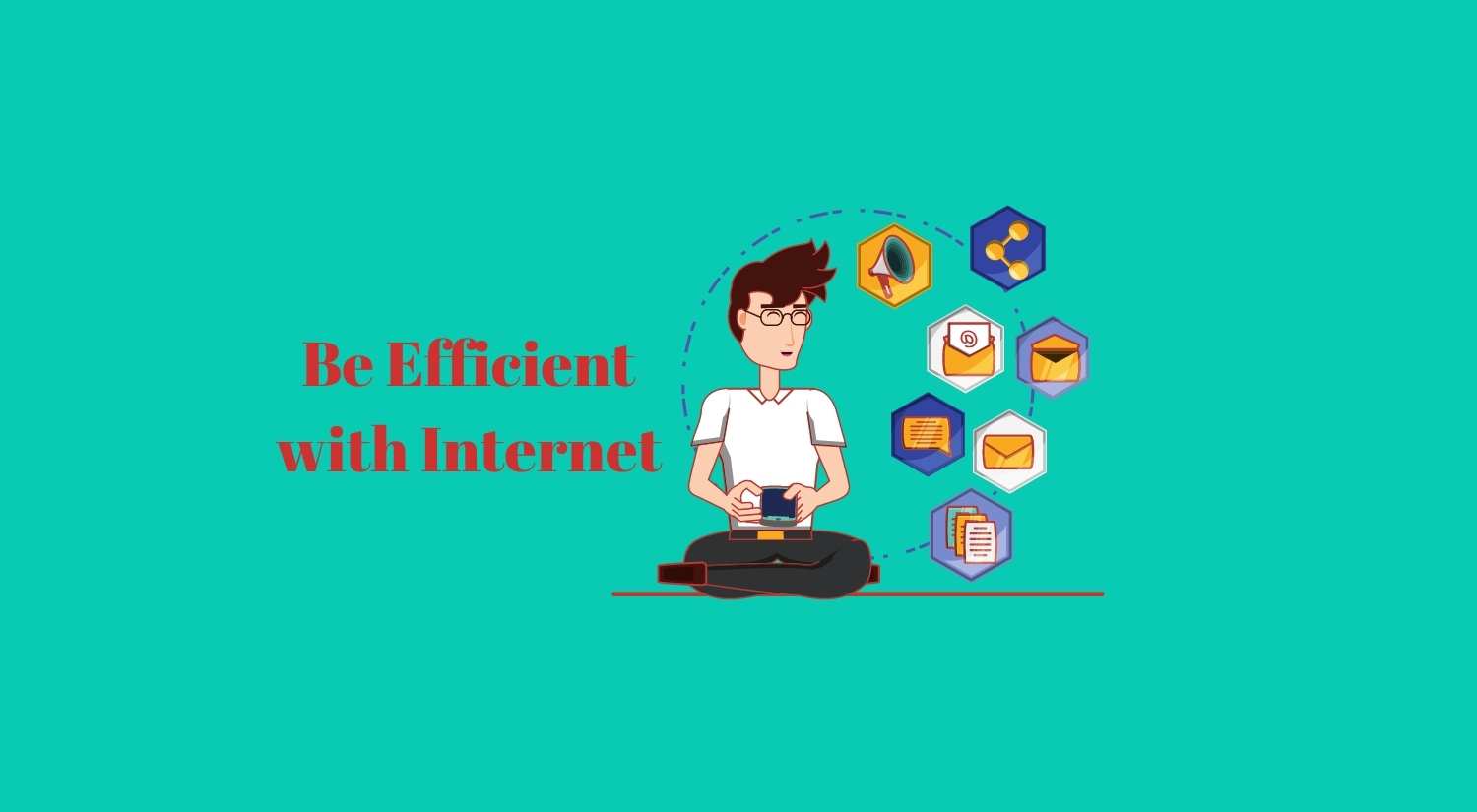 How to be efficient with internet