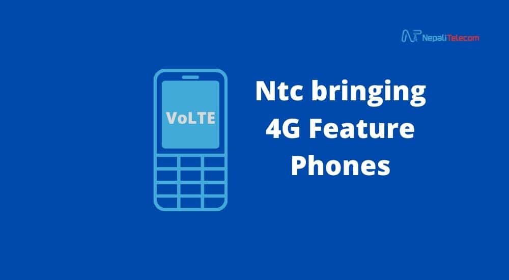 Ntc 4G Volte feature phones