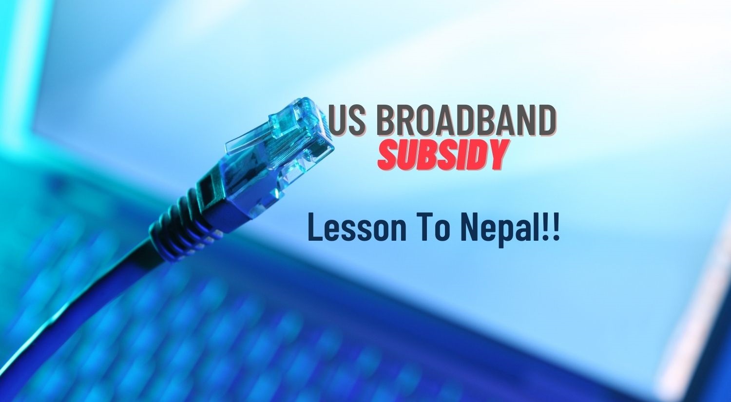US broadband subsidy lesson to Nepal
