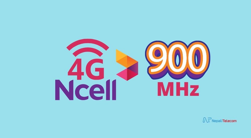 Ncell 4G LTE in 900 MHz band