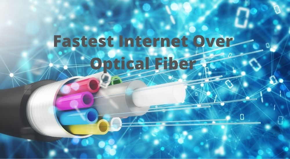 World's Fastest Internet over fiber