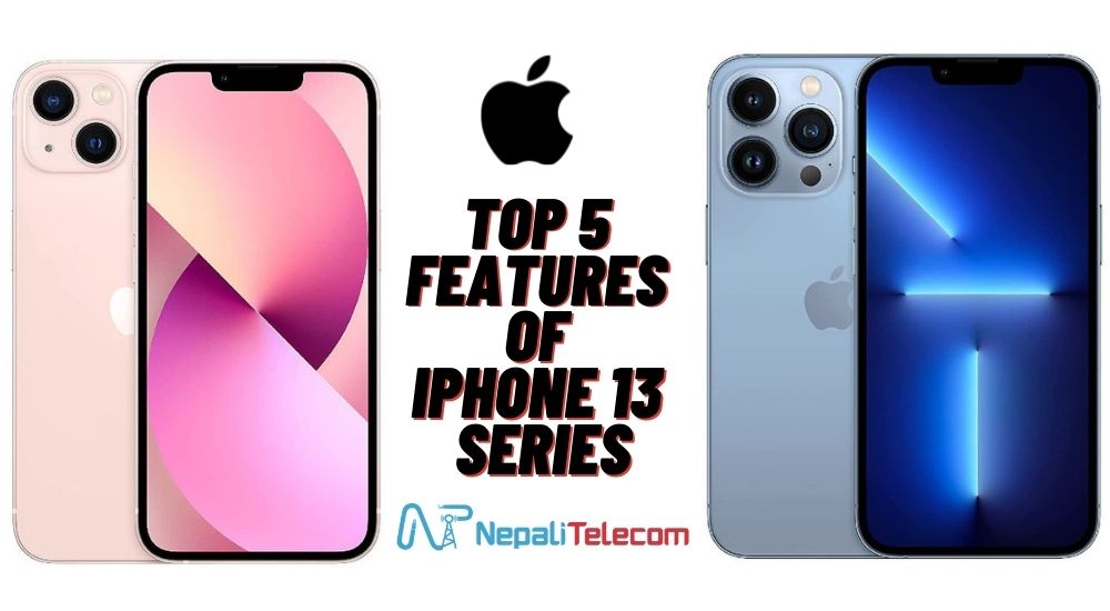 Top 5 features of iPhone 13 Series