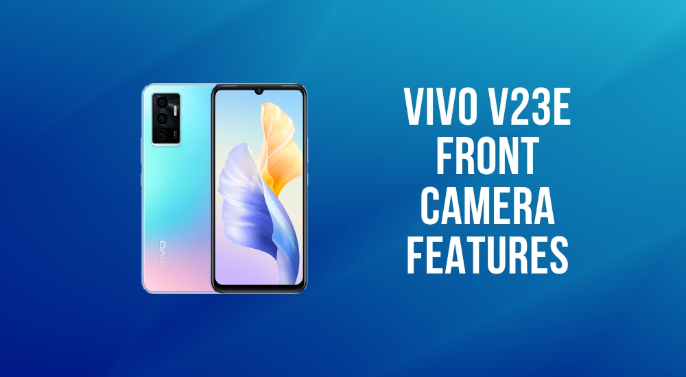 Vivo V23e Front Camera Features