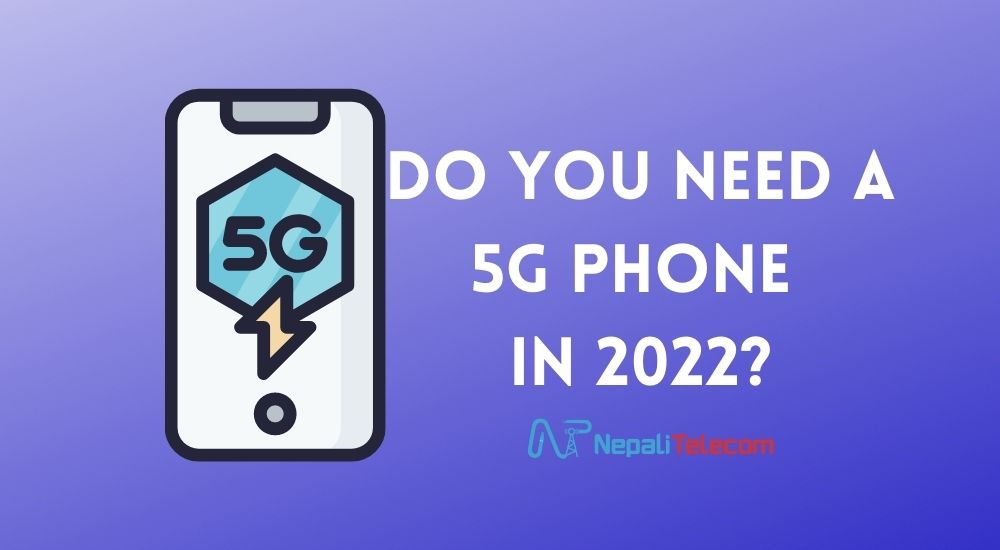 Do you need a 5G phone in Nepal in 2022