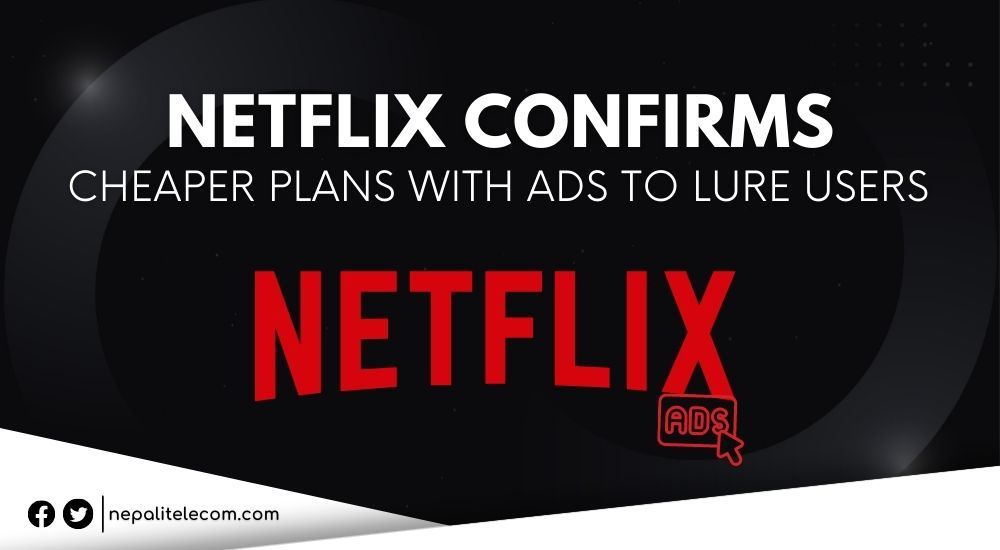 Netflix Confirms Cheaper Plans 'With Ads' to Lure Users