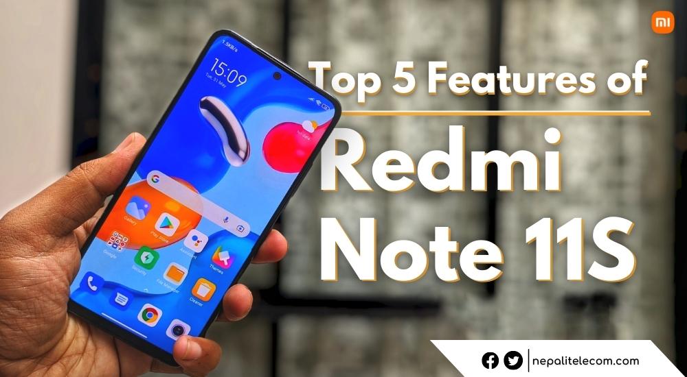 Top 5 Features of Redmi Note 11S