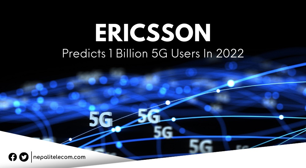 Ericsson predicts 1 billion 5G users in 2022