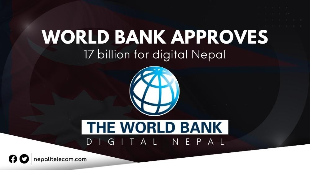 World Bank Approves 17 Billion For Digital Nepal