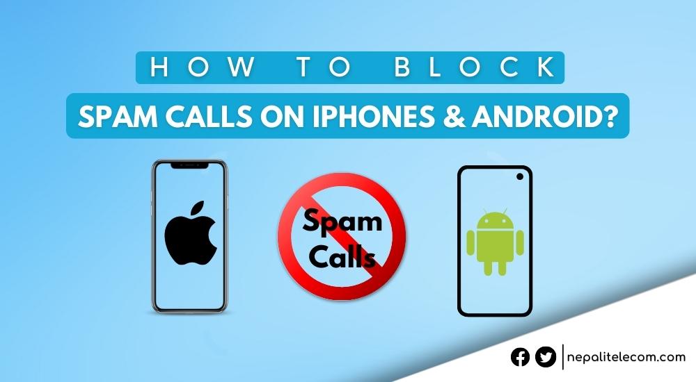 How to Block Spam Calls on iPhones and Android Smartphones
