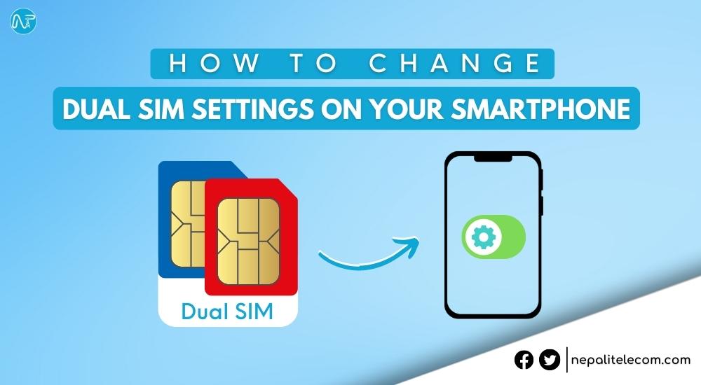 How to Change Dual SIM settings on your smartphone