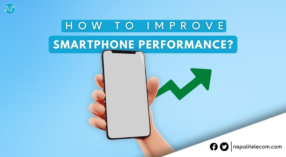 How to Improve Smartphone Performance