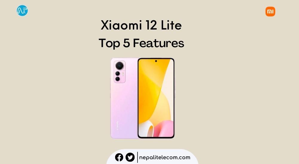 Top 5 Features of Xiaomi 12 Lite