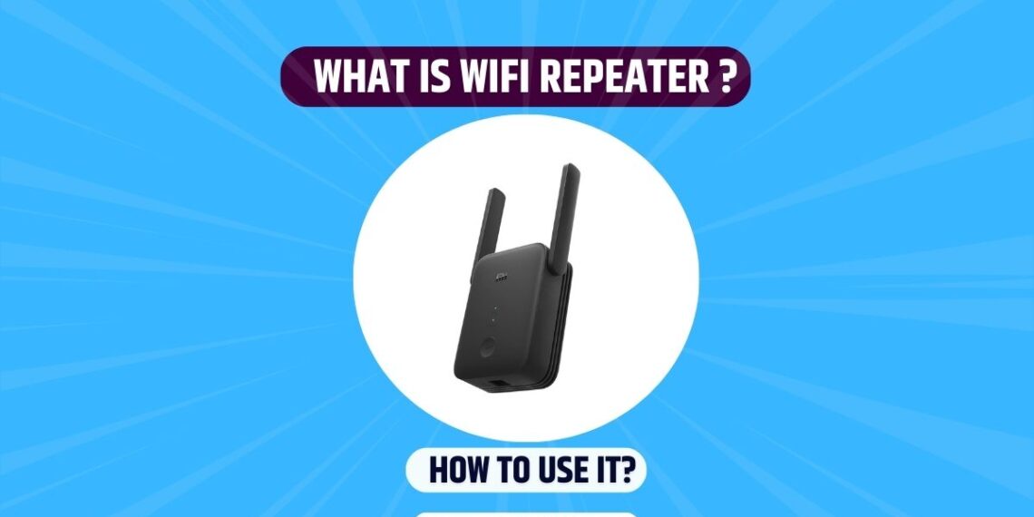 What is WiFi Repeater? How to use it for Best Speed, Coverage?