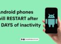 Android phones restart after 3 days of inactivity