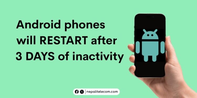 Android phones restart after 3 days of inactivity