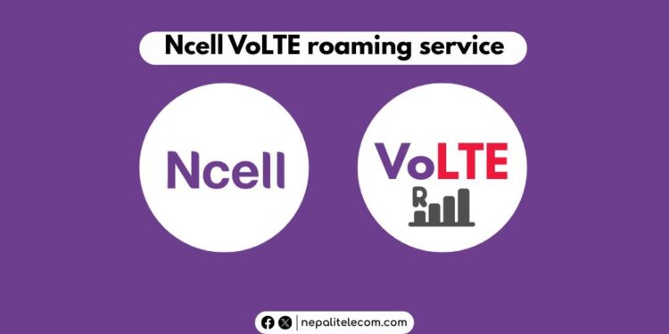 Ncell VoLTE roaming service