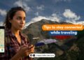Tips to stay connected efficiently while traveling