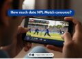 How much data an NPL match streaming consume