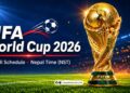 FIFA World cup 2026 full fixtures in Nepali time