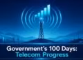 Government 100 days telecom progress