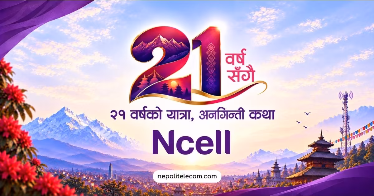 Ncell’s 21st anniversary: Two decades of connecting, investing and transforming Nepal
